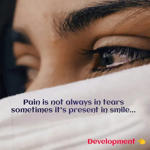 Quote by development 👈 - Pain is not always in tears sometimes it's present in smile... - Made using Quotes Creator App, Post Maker App