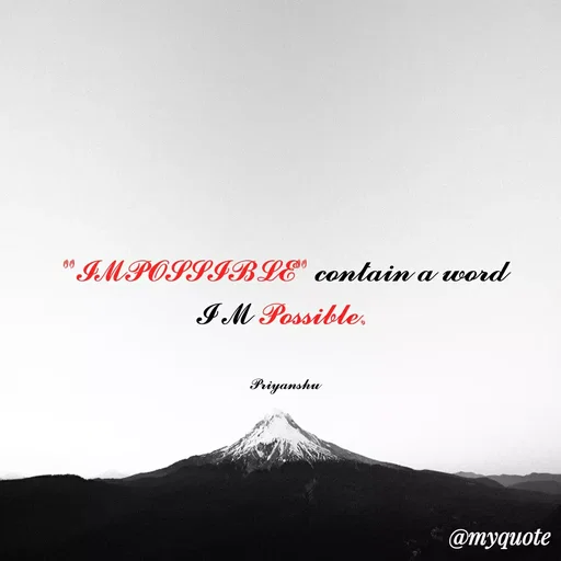 Quote by Priyanshu Duhan - "𝓘𝓜𝓟𝓞𝓢𝓢𝓘𝓑𝓛𝓔" 𝓬𝓸𝓷𝓽𝓪𝓲𝓷 𝓪 𝔀𝓸𝓻𝓭
𝓘 𝓜 𝓟𝓸𝓼𝓼𝓲𝓫𝓵𝓮. 


𝓟𝓻𝓲𝔂𝓪𝓷𝓼𝓱𝓾 - Made using Quotes Creator App, Post Maker App