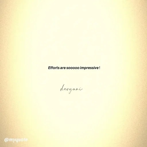 Quote by ig@devyaniism_ - 𝙀𝙛𝙛𝙤𝙧𝙩𝙨 𝙖𝙧𝙚 𝙨𝙤𝙤𝙤𝙤𝙤 𝙞𝙢𝙥𝙧𝙚𝙨𝙨𝙞𝙫𝙚 ! - Made using Quotes Creator App, Post Maker App
