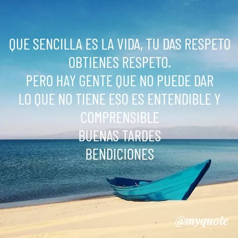 Quote by YAMIL AUGUSTO FAJARDO CONTRERAS - QUE SENCILLA ES LA VIDA, TU DAS RESPETO OBTIENES RESPETO.
PERO HAY GENTE QUE NO PUEDE DAR LO QUE NO TIENE ESO ES ENTENDIBLE Y COMPRENSIBLE
BUENAS TARDES
BENDICIONES - Made using Quotes Creator App, Post Maker App