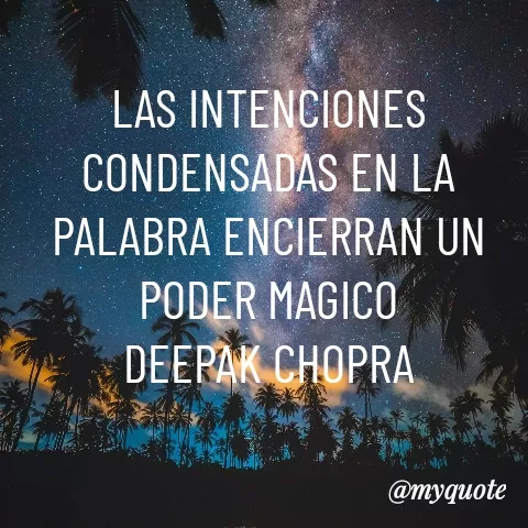 Quote by YAMIL AUGUSTO FAJARDO CONTRERAS - LAS INTENCIONES CONDENSADAS EN LA PALABRA ENCIERRAN UN PODER MAGICO
DEEPAK CHOPRA - Made using Quotes Creator App, Post Maker App