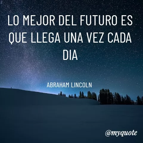 Quote by YAMIL AUGUSTO FAJARDO CONTRERAS - LO MEJOR DEL FUTURO ES QUE LLEGA UNA VEZ CADA DIA


ABRAHAM LINCOLN  - Made using Quotes Creator App, Post Maker App