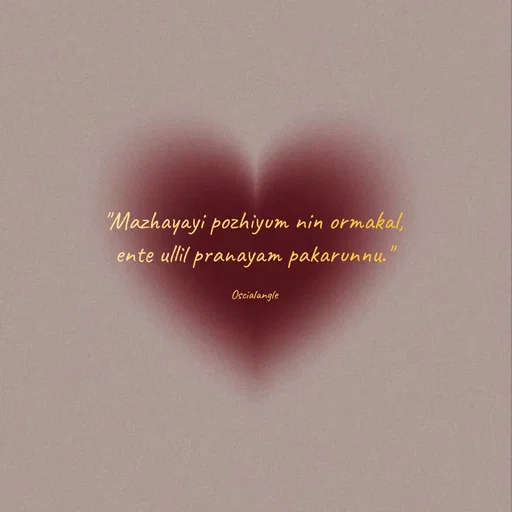 Quote by Angel Oscial - "Mazhayayi pozhiyum nin ormakal, 
ente ullil pranayam pakarunnu." 

Oscialangle  - Made using Quotes Creator App, Post Maker App