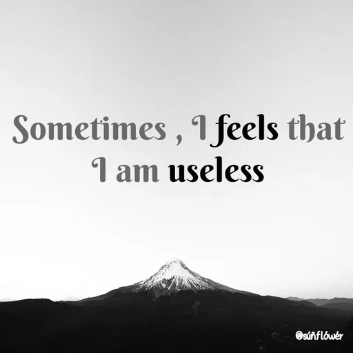 Quote by Shivani - Sometimes , I feels that
I am useless - Made using Quotes Creator App, Post Maker App