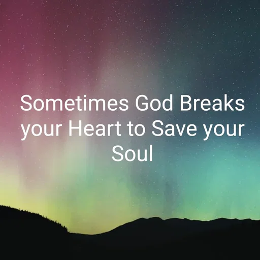 Quote by God is in Control - Sometimes God Breaks your Heart to Save your Soul - Made using Quotes Creator App, Post Maker App