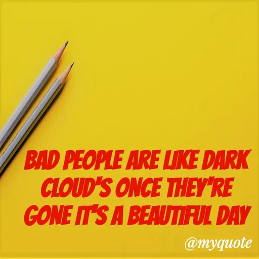 Quote by ADELINE PARRISH - BAD PEOPLE ARE LIKE DARK CLOUD'S ONCE THEY'RE GONE IT'S A BEAUTIFUL DAY - Made using Quotes Creator App, Post Maker App