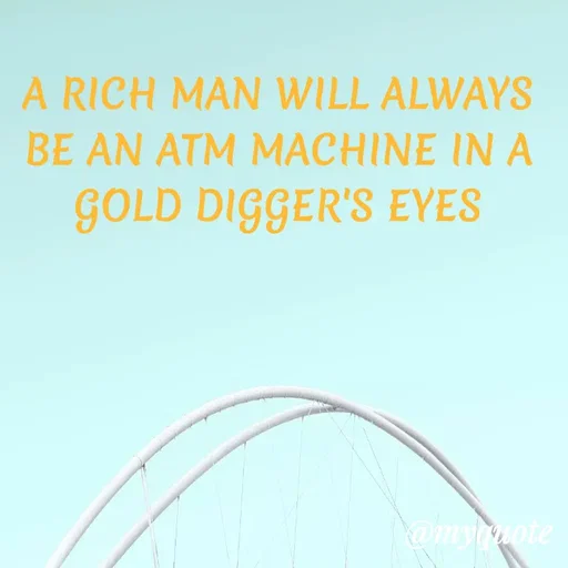 Quote by ADELINE PARRISH - A RICH MAN WILL ALWAYS BE AN ATM MACHINE IN A GOLD DIGGER'S EYES - Made using Quotes Creator App, Post Maker App