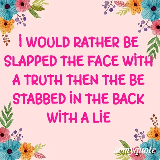 Quote by ADELINE PARRISH - I WOULD RATHER BE SLAPPED THE FACE WITH A TRUTH THEN THE BE STABBED IN THE BACK WITH A LIE - Made using Quotes Creator App, Post Maker App
