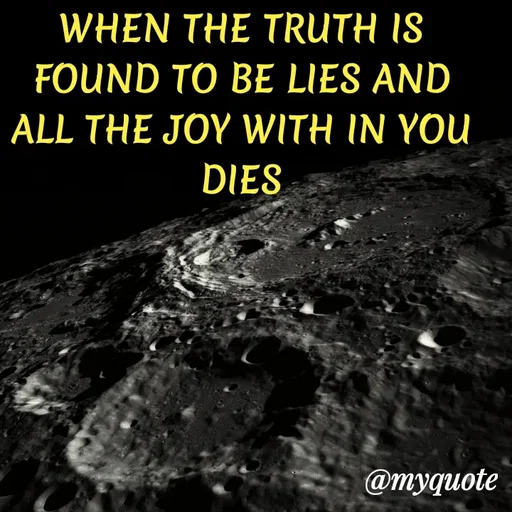 Quote by ADELINE PARRISH - WHEN THE TRUTH IS FOUND TO BE LIES AND ALL THE JOY WITH IN YOU DIES - Made using Quotes Creator App, Post Maker App
