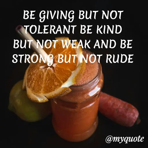 Quote by ADELINE PARRISH - BE GIVING BUT NOT TOLERANT BE KIND BUT NOT WEAK AND BE STRONG BUT NOT RUDE - Made using Quotes Creator App, Post Maker App