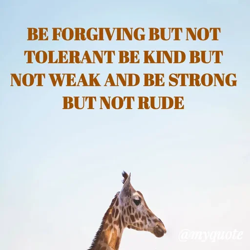 Quote by ADELINE PARRISH - BE FORGIVING BUT NOT TOLERANT BE KIND BUT NOT WEAK AND BE STRONG BUT NOT RUDE - Made using Quotes Creator App, Post Maker App