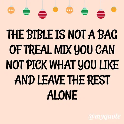 Quote by ADELINE PARRISH - THE BIBLE IS NOT A BAG OF TREAL MIX YOU CAN NOT PICK WHAT YOU LIKE AND LEAVE THE REST ALONE - Made using Quotes Creator App, Post Maker App