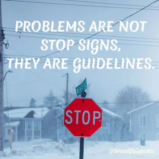 Quote by Jyoti Swain - PROBLEMS ARE NOT
STOP SIGNS,
THEY ARE GUIDELINES.
STOP
@beautifulquotes
 - Made using Quotes Creator App, Post Maker App