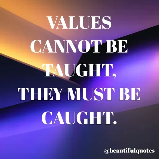 Quote by Jyoti Swain - VALUES
CANNOT BE
TAUGHT,
THEY MUST BE
CAUGHT. - Made using Quotes Creator App, Post Maker App