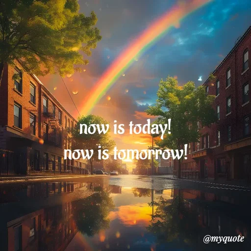 Quote by adriangemini - now is today!
now is tomorrow! - Made using Quotes Creator App, Post Maker App