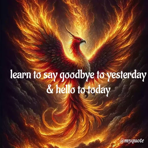 Quote by adriangemini - learn to say goodbye to yesterday
& hello to today - Made using Quotes Creator App, Post Maker App