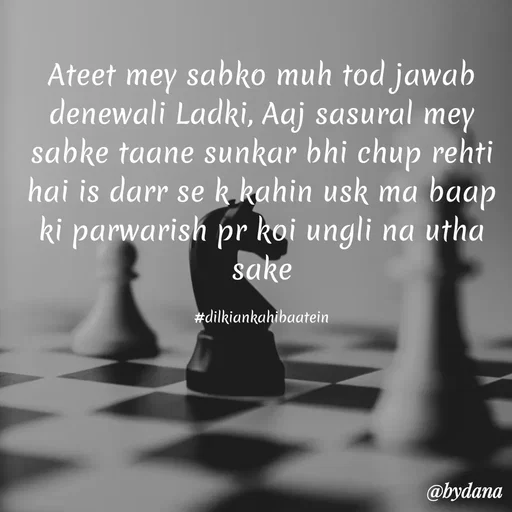 Quote by Dilkiankahibaatein - Ateet mey sabko muh tod jawab denewali Ladki, Aaj sasural mey sabke taane sunkar bhi chup rehti hai is darr se k kahin usk ma baap ki parwarish pr koi ungli na utha sake

#dilkiankahibaatein - Made using Quotes Creator App, Post Maker App