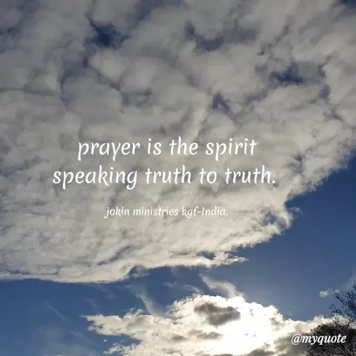 Quote by Indu Indu - prayer is the spirit
speaking truth to truth.
jokin ministries kgf-India.
@myquote
 - Made using Quotes Creator App, Post Maker App