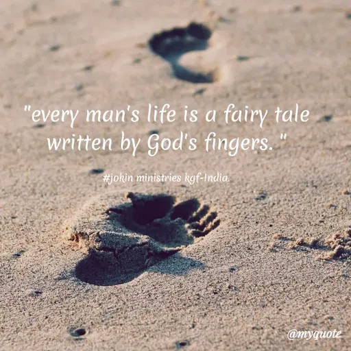 Quote by Indu Indu - "every man's life is a fairy tale
written by God's fingers.
%3D
#jokin ministries kgf-India.
@myquote
 - Made using Quotes Creator App, Post Maker App