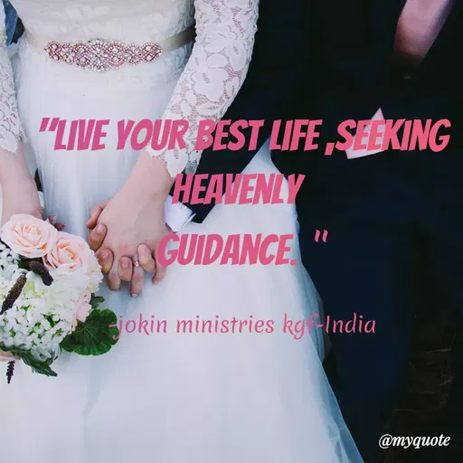 Quote by Indu Indu - "LIVE YOUR BEST LIFE ,SEEKING
HEAVENLY
ag GUIDANCE
jokin ministries kgIndia
@myquote
 - Made using Quotes Creator App, Post Maker App