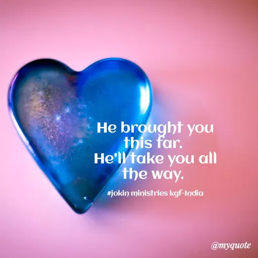 Quote by Indu Indu - He brought you
this far.
He'lltake you all
the way.
#jokin ministries kgf-India
@myquote
 - Made using Quotes Creator App, Post Maker App