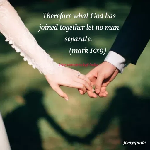 Quote by Indu Indu - Therefore what God has
joined together let no man
separate.
(mark 10:9)
jokin minist endi
@myquote
 - Made using Quotes Creator App, Post Maker App