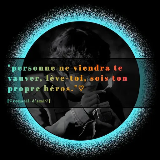 Quote by [♡conseil-d'ami♡] -  - Made using Quotes Creator App, Post Maker App