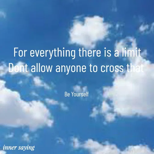 Quote by Gayana M P - For everything there is a limit
Dont allow anyone to cross that 


Be Yourself  - Made using Quotes Creator App, Post Maker App