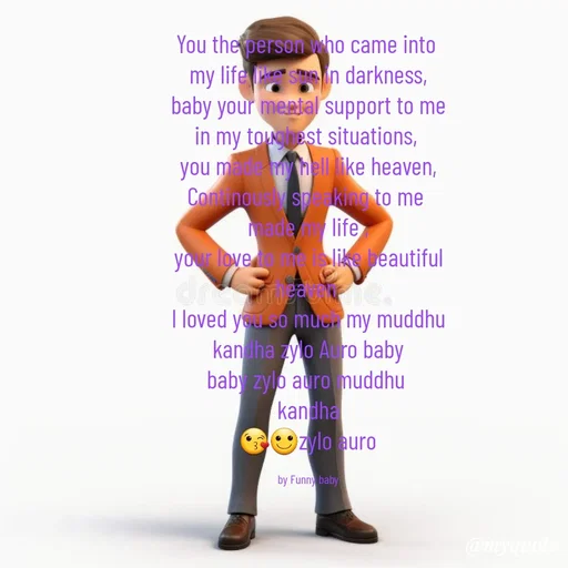 Quote by Gayana M P - You the person who came into 
my life like sun in darkness,
baby your mental support to me
in my toughest situations, 
you made my hell like heaven,
Continously speaking to me 
made my life ,
your love to me is like beautiful
heaven 
I loved you so much my muddhu
kandha zylo Auro baby
baby zylo auro muddhu 
kandha
😘🙂zylo auro

by Funny baby - Made using Quotes Creator App, Post Maker App