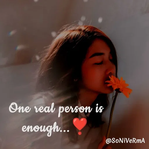 Quote by Soni verma - One real person is enough...❣️ - Made using Quotes Creator App, Post Maker App