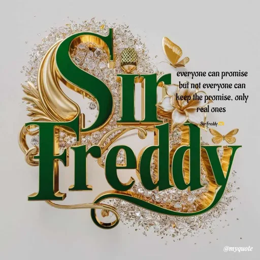Quote by Sir Freddy 🫶 - everyone can promise but not everyone can keep the promise, only real ones 

Sir Freddy 🫶 - Made using Quotes Creator App, Post Maker App