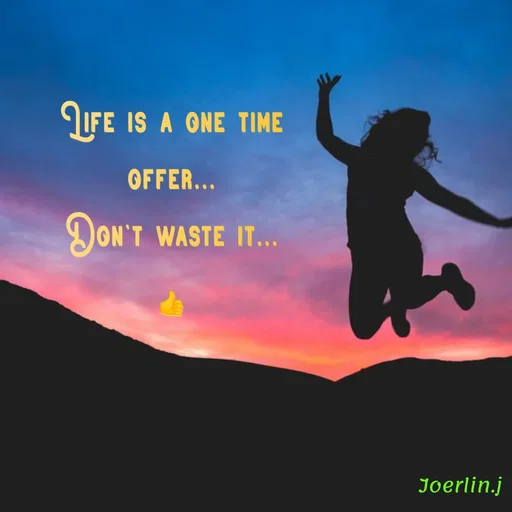 Quote by Joerlin Jesulan - UFE IS A ONE TIME
OFFER...
DON'T WASTE IT..
Joerlin.j
 - Made using Quotes Creator App, Post Maker App