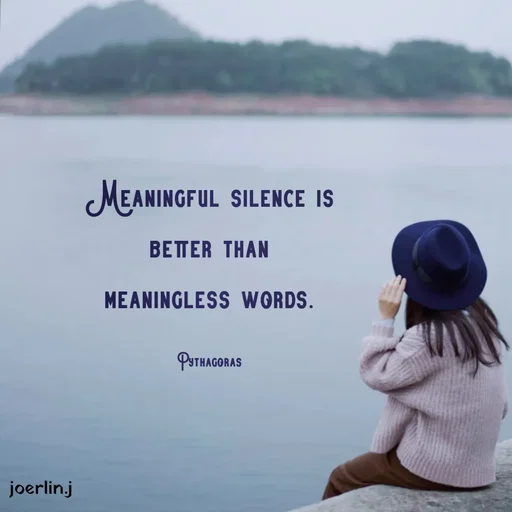 Quote by Joerlin Jesulan - MEANINGFUL
SILENCE IS
BETTER THAN
MEANINGLESS WORDS.
PSTHAGORAS
joerlin.j
 - Made using Quotes Creator App, Post Maker App
