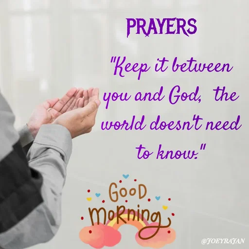 Quote by Joseph Rajan - "Keep it between you and God,  the world doesn't need to know." - Made using Quotes Creator App, Post Maker App