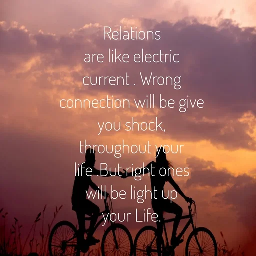 Quote by Krutika Sangode - Relations
are like electric
current. Wrong
connection will be give
you shock,
throughout your
life But right ones
will be light up
your Life.
 - Made using Quotes Creator App, Post Maker App
