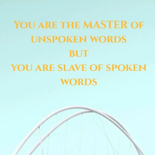 Quote by Krutika Sangode - YOU ARE THE MASTER OF
UNSPOKEN WORDS
BUT
YOU ARE SLAVE OF SPOKEN
WORDS
 - Made using Quotes Creator App, Post Maker App
