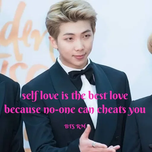 Quote by Krutika Sangode - Iself love is the best love
because no-one can cheats you
BTS RM
 - Made using Quotes Creator App, Post Maker App