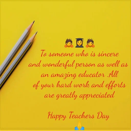Quote by Krutika Sangode - 🙇👩‍🎓🙇
To someone who is sincere
and wonderful person as well as 
an amazing educator .All
of your hard work and efforts
are greatly appreciated

Happy Teachers Day 
🙏 - Made using Quotes Creator App, Post Maker App