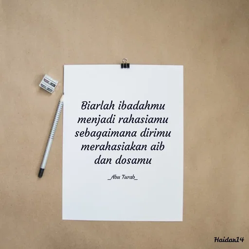 Quote by Ali Haidar - Biarlah ibadahmu menjadi rahasiamu sebagaimana dirimu merahasiakan aib dan dosamu

_Abu Turab_ - Made using Quotes Creator App, Post Maker App