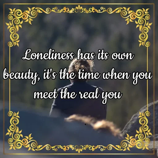 Quote by Lonely and Broken Soul - Loneliness has its own beauty, it's the time when you meet the real you - Made using Quotes Creator App, Post Maker App