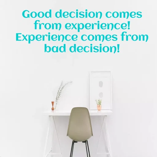 Quote by Aryan Lakhani - Good decision comes
from experience!
Experience comes from
bad decision!
 - Made using Quotes Creator App, Post Maker App