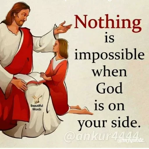 Quote by ashish awasthi - Nothing
is
impossible
when
God
Beautiful
Words
is on
your side.
@ankur4444e
@myquote,
 - Made using Quotes Creator App, Post Maker App
