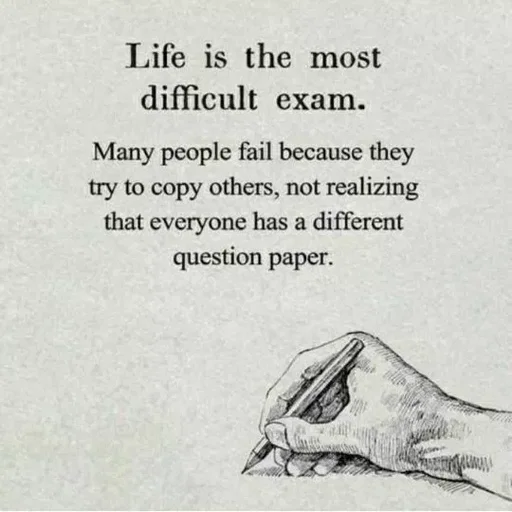 Quote by ashish awasthi - Life is the most
difficult exam.
Many people fail because they
try to copy others, not realizing
that everyone has a different
question paper.
 - Made using Quotes Creator App, Post Maker App