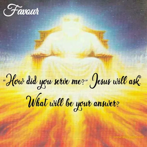 Quote by Favour - "How did you serve me?" Jesus will ask. 
What will be your answer? - Made using Quotes Creator App, Post Maker App