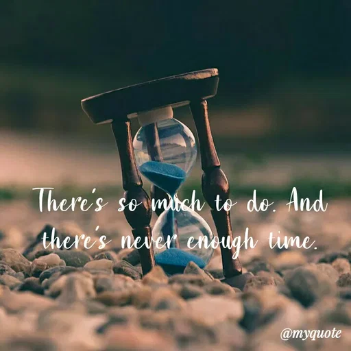 Quote by Nena khan - There's so much to do. And there's never enough time. - Made using Quotes Creator App, Post Maker App