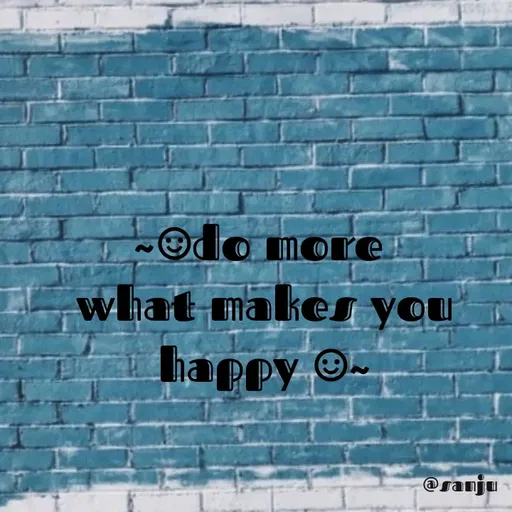 Quote by art world - ~☺︎︎do more 
what makes you happy ☺︎︎~ - Made using Quotes Creator App, Post Maker App