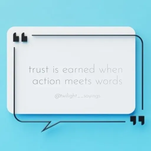 Quote by art world - trust is earned when 
action meets words

@twilight__sayings - Made using Quotes Creator App, Post Maker App