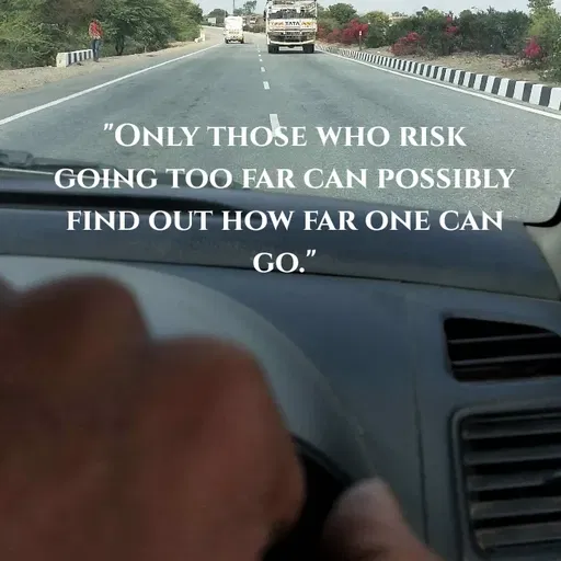 Quote by art world - "Only those who risk going too far can possibly find out how far one can go." - Made using Quotes Creator App, Post Maker App