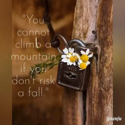 Quote by Art World - "You
cannot
climb a
mountain
if
you
don't risk
fall."
||
@sanju
 - Made using Quotes Creator App, Post Maker App