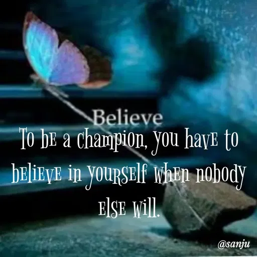 Quote by Art World - To be a champion, you have to believe in yourself when nobody else will. - Made using Quotes Creator App, Post Maker App